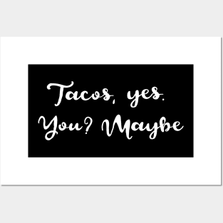 Tacos Yes, You? Maybe Posters and Art